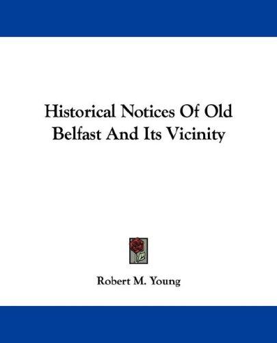 Cover for Historical Notices Of Old Belfast And Its Vicinity