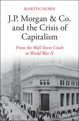 Cover for J. P. Morgan and Co. and the Crisis of Capitalism