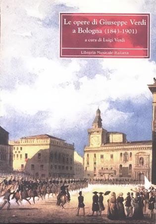Cover for Le opere di Giuseppe Verdi a Bologna (1843-1901)