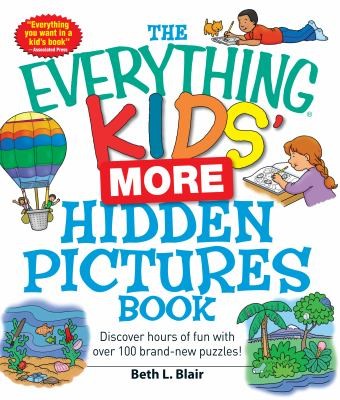 Cover for The Everything Kids More Hidden Pictures Book Discover Hours Of Fun With Over 100 Brandnew Puzzles