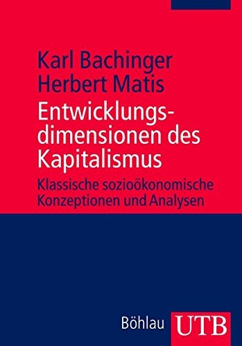 Cover for Entwicklungsdimensionen Des Kapitalismus: Klassische Soziookonomische Konzeptionen Und Analysen (Utb) (German Edition)