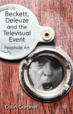 Cover for Beckett Deleuze And The Televisual Event Peephole Art