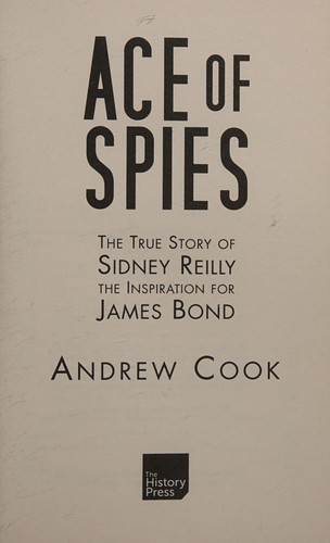 Cover for ACE OF SPIES: THE TRUE STORY OF SIDNEY REILLY.