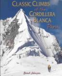 Cover for Classic climbs of the Cordillera Blanca, Perú