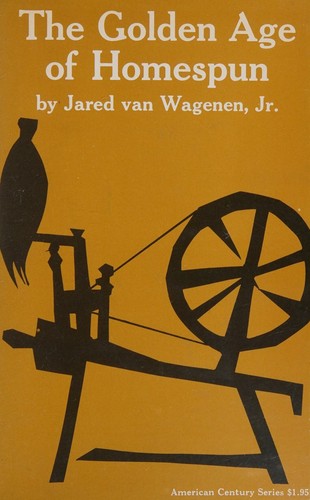 Cover for The golden age of homespun (American century series)