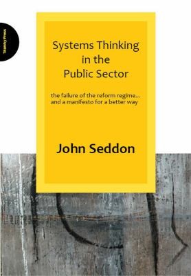 Cover for Systems Thinking In The Public Sector The Failure Of The Reform Regime And A Manifesto For A Better Way