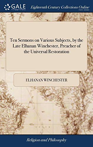 Cover for Ten Sermons on Various Subjects, by the Late Elhanan Winchester, Preacher of the Universal Restoration