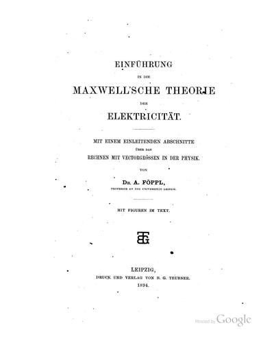 Cover for Einführung in die Maxwell'sche Theorie der Elektricität: Mit einem einleitenden Abschnitte über ...