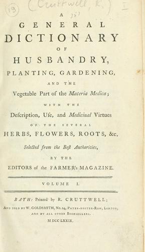 Cover for A General dictionary of husbandry, planting, gardening, and the vegetable part of the materia medica.