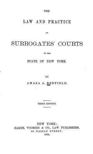 Cover for The law and practice of Surrogates' courts in the state of New York.