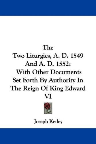Cover for The Two Liturgies, A. D. 1549 And A. D. 1552