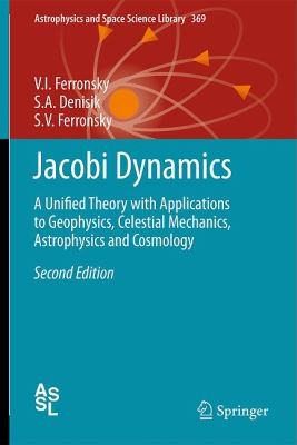Cover for Jacobi Dynamics A Unified Theory With Applications To Geophysics Celestial Mechanics Astrophysics And Cosmology
