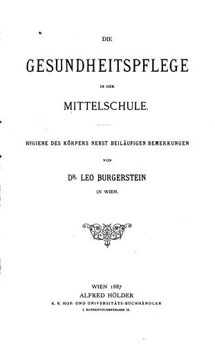 Cover for Die Gesundheitspflege in der Mittelschule: Hygiene des Körpers nebst beiläufigen Bemerkungen