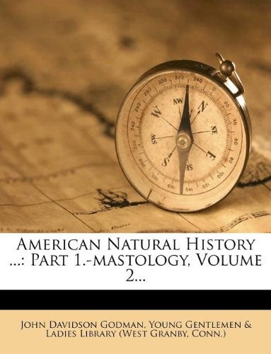 Cover for American Natural History ...: Part 1.-mastology, Volume 2...