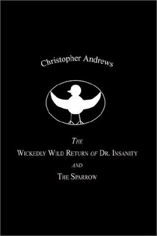 Cover for The Wickedly Wild Return of Dr. Insanity and The Sparrow