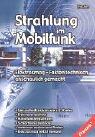 Cover for Strahlung im Mobilfunk. Elektrosmog-Fakten technisch anschaulich gemacht.