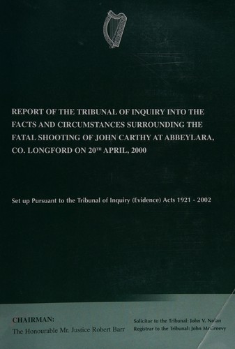 Cover for Report of the Tribunal of Inquiry into the Facts and Circumstances Surrounding the Fatal Shooting of John Carthy at Abbeylara, Co. Longford on 20th April, 2000