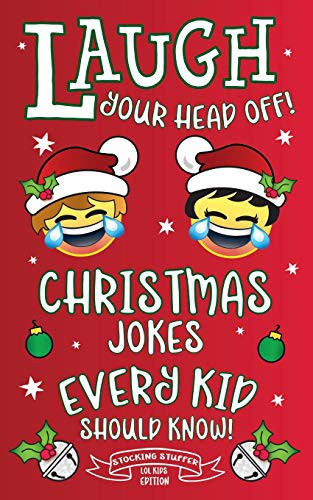 Cover for Laugh Your Head Off! Christmas Jokes Every Kid Should Know!