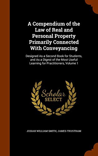 Cover for A Compendium of the Law of Real and Personal Property Primarily Connected With Conveyancing