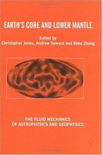 Cover for Earth's Core and Lower Mantle (Fluid Mechanics of Astrophysics and Geophysics, V.11)