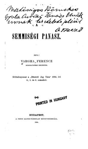 Cover for A semmiségi panasz: különlenyomat a "Büntető Jog Tára" 1904. évi 4., 5. és 6 ...