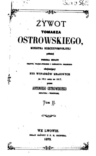 Cover for Żywot Tomasza Ostrowskiego, ministra rzeczypospolitej póżniej,prezesa senatu ...