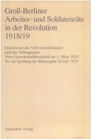 Cover for Gross-Berliner Arbeiter- und Soldatenräte in der Revolution 1918/19