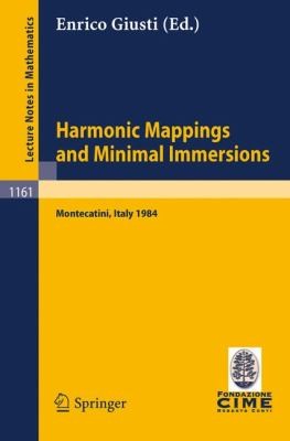 Cover for Harmonic Mappings And Minimal Immersions Lectures Given At The 1st 1984 Session Of The Centro Internationale Matematico Estivo Cime Held At Montecatini Italy June 24 July 3 1984