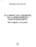 Cover for Le cabinet des curiosités naturelles de la Bibliothèque Sainte-Geneviève des origines à nos jours