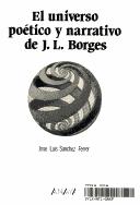 Cover for El universo poético y narrativo de J. L. Borges