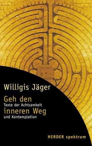 Cover for Geh den inneren Weg. Texte der Achtsamkeit und Kontemplation.