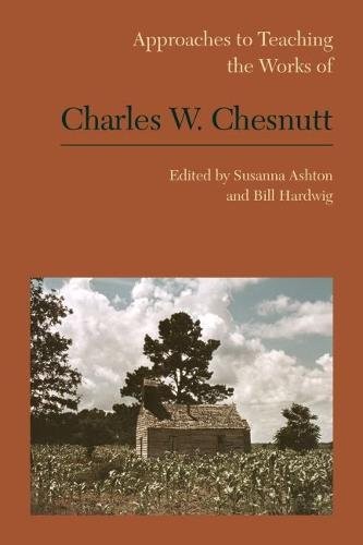 Cover for Approaches to Teaching the Works of Charles W. Chesnutt