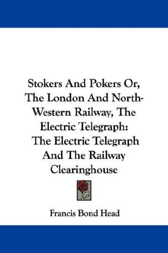 Cover for Stokers And Pokers Or, The London And North-Western Railway, The Electric Telegraph