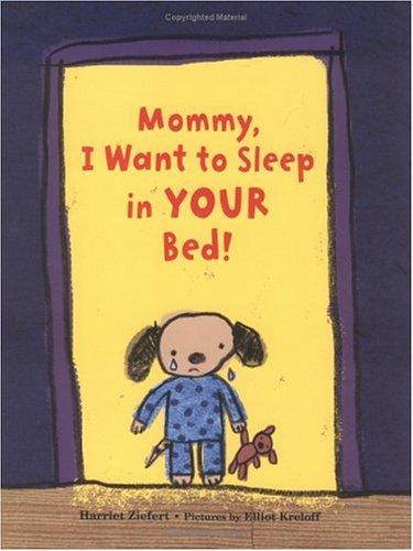 Cover for Mommy, I Want to Sleep in Your Bed!