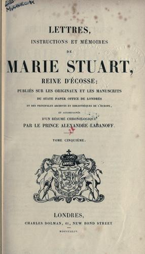 Cover for Lettres, instructions et m©Øemoires de Marie Stuart, reine d'©ØEcosse
