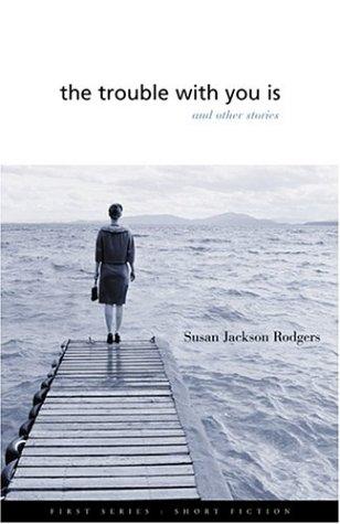 Cover for The trouble with you is and other stories