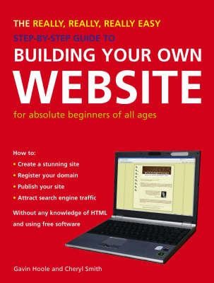 Cover for The Really Really Really Easy Stepbystep Guide To Building Your Own Website For Absolute Beginners Of All Ages