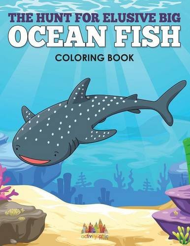 Cover for The Hunt for Elusive Big Ocean Fish Coloring Book