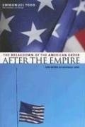 Cover for After the Empire: The Breakdown of the American Order (European Perspectives: A Series in Social Thought and Cultural Criticism)