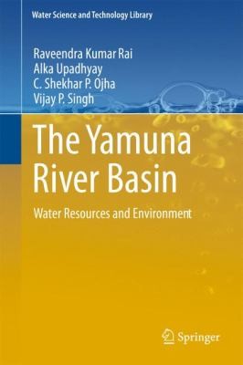 Cover for The Yamuna River Basin Water Resources And Environment