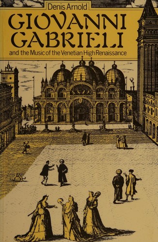 Cover for Giovanni Gabrieli and the music of the Venetian High Renaissance