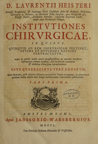 Cover for Institutiones chirurgicae in quibus quidquid ad rem chirurgicam pertinet, optima et novissima ratione pertractatur post aliquot editiones germanica lingua evulgatas, in exterorum gratiam latine altera vice longe auctius atque emendatius publicatum ...
