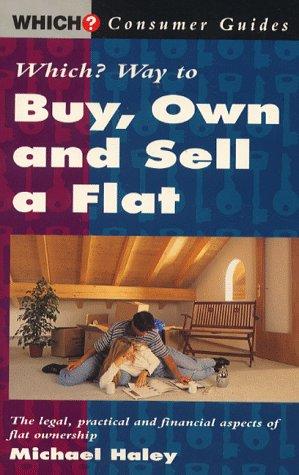 Cover for "Which?" Way to Buy, Own and Sell a Flat ("Which?" Consumer Guides)