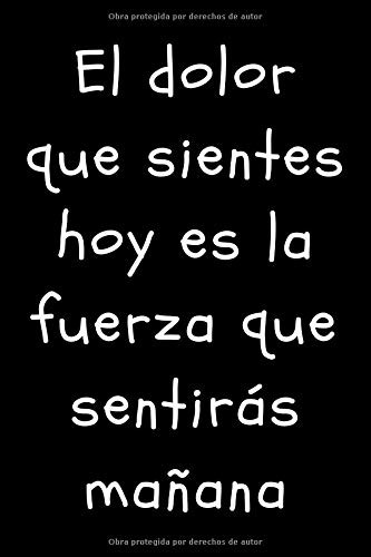 Cover for El dolor que sientes hoy es la fuerza que sentirás mañana