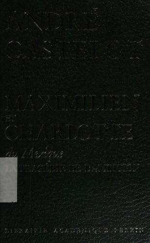 Cover for Maximilien et Charlotte du Mexique