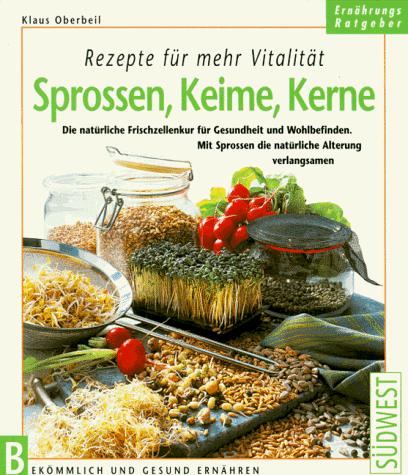Cover for Rezepte für mehr Vitalität, Sprossen, Keime, Kerne.