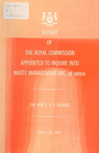 Cover for REPORT OF THE ROYAL COMMISSION APPOINTED TO INQUIRE INTO WASTE MANAGEMENT INC., ET CETERA.