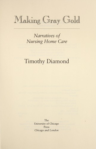 Cover for Making gray gold : narratives of nursing home care