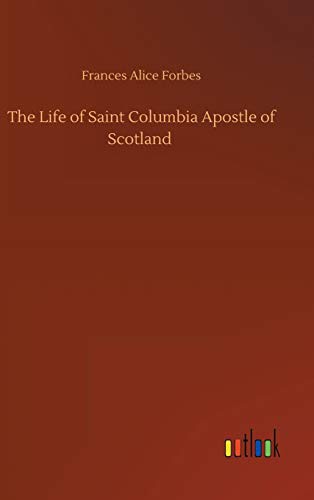 Cover for The Life of Saint Columbia Apostle of Scotland