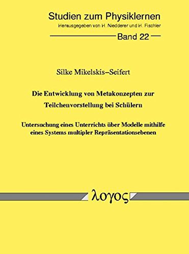 Cover for Die Entwicklung Von Metakonzepten Zur Teilchenvorstellung Bei Schulern - Untersuchung Eines Unterrichts Uber Modelle Mithilfe Eines Systems Multipler ... Physik- Und Chemielernen)